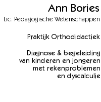 Ann Bories Lic. Pedagogische Wetenschappen - Praktijk Orthodidactiek - Diagnose & begeleiding van kinderen en jongeren met rekenproblemen en dyscalculie